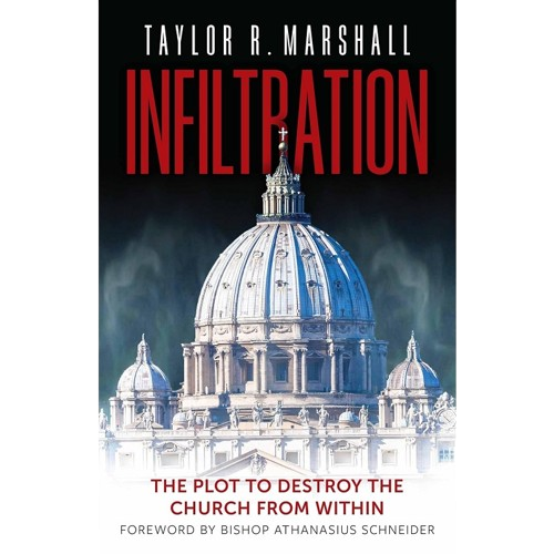Infiltration: The Plot to Destroy the Church from Within - Dr. Taylor Marshall