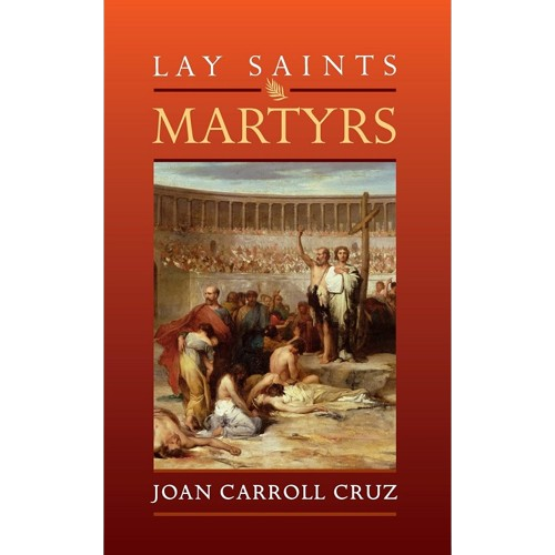 Lay Saints: Martyrs - Joan Carroll Cruz