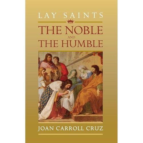 Lay Saints: The Noble and The Humble - Joan Carroll Cruz