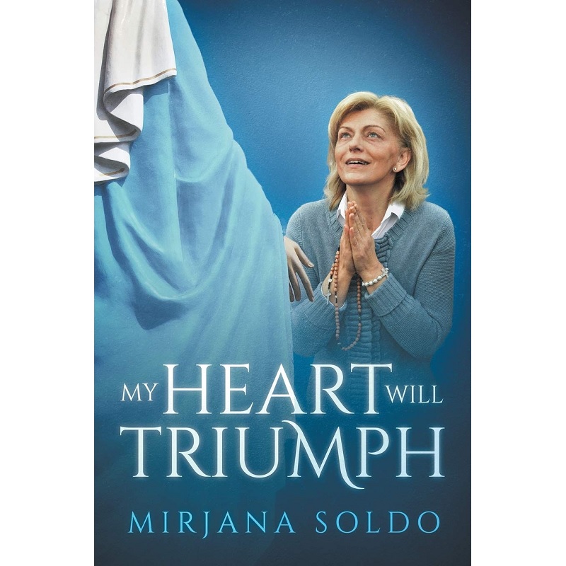 My Heart Will Triumph (Medjugorje) - Mirjana Dragičević-Soldo