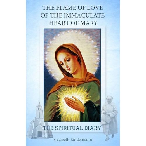 The Flame of Love: The Spiritual Diary of Elizabeth Kindelmann